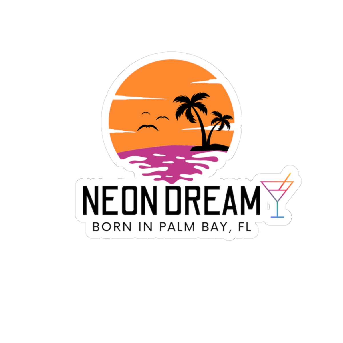 Neon Dream Born in Palm Bay Sticker